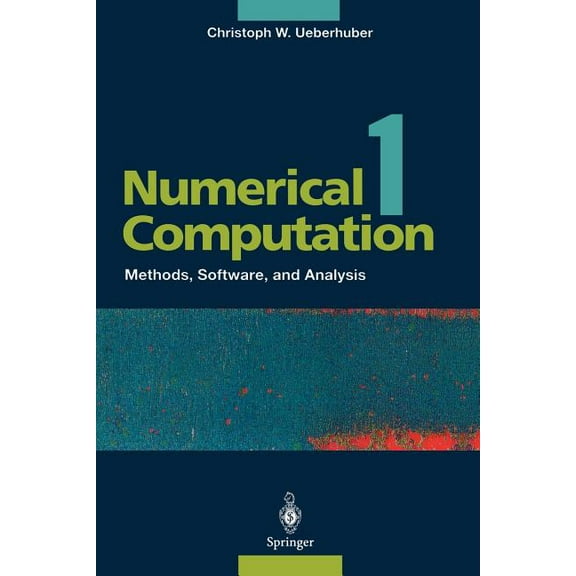 Numerical Computation 1 Vol. XVI Numerical Computation 1: Methods, Software, and Analysis, Book XVI, (Paperback)