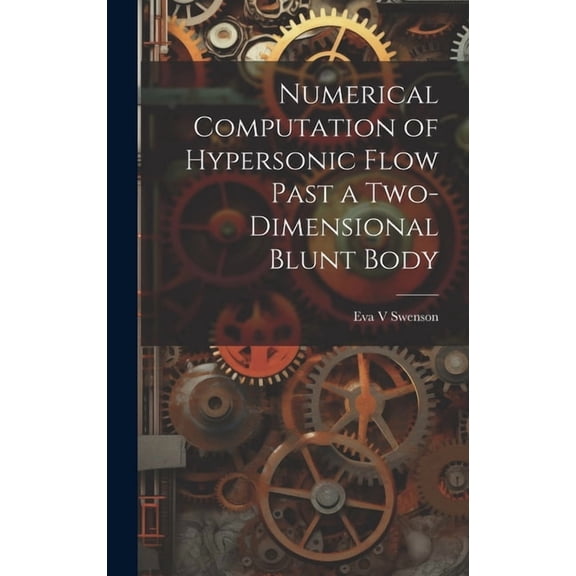 Numerical Computation of Hypersonic Flow Past a Two-dimensional Blunt Body, (Hardcover)