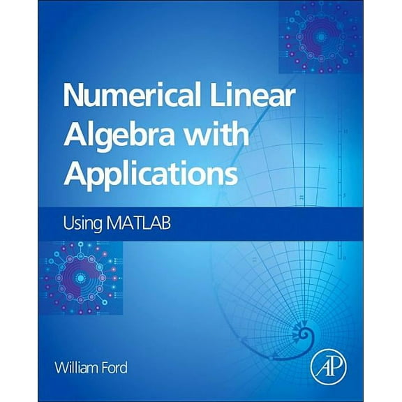 Numerical Linear Algebra with Applications: Using MATLAB and Octave, (Hardcover)