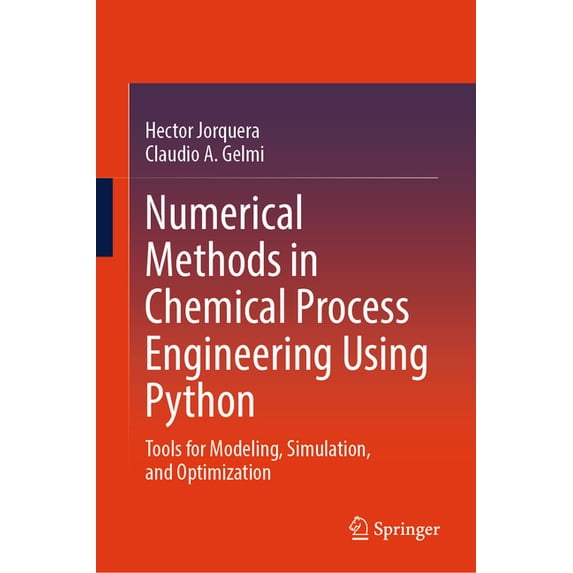 Numerical Methods in Chemical Process Engineering Using Python: Tools for Modeling, Simulation, and Optimization, (Hardcover)