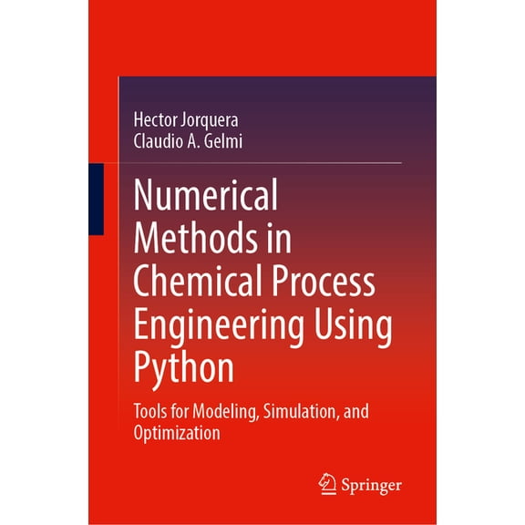 Numerical Methods in Chemical Process Engineering Using Python: Tools for Modeling, Simulation, and Optimization, (Hardcover)