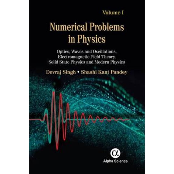Pre-Owned Numerical Problems in Physics, Volume 1: Optics, Waves and Oscillations, Electromagnetic (Hardcover 9781842659649) by Devraj Singh, Shashi Kant Pandey