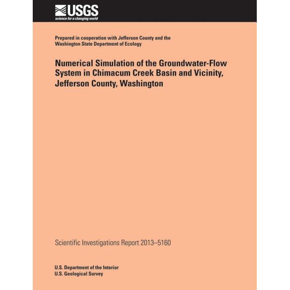 Numerical Simulation of the Groundwater-Flow System in Chimacum Creek Basin and Vicinity, Jefferson County, Washington