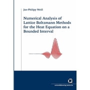 Numerical analysis of Lattice Boltzmann Methods for the heat equation on a bounded interval Paperback