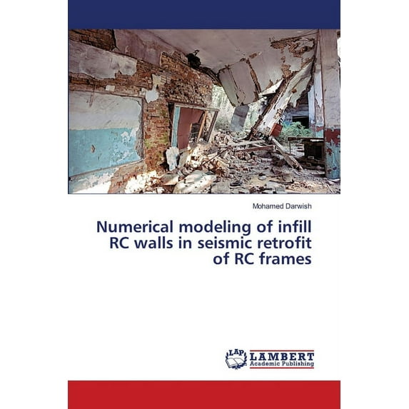 Numerical modeling of infill RC walls in seismic retrofit of RC frames (Paperback)