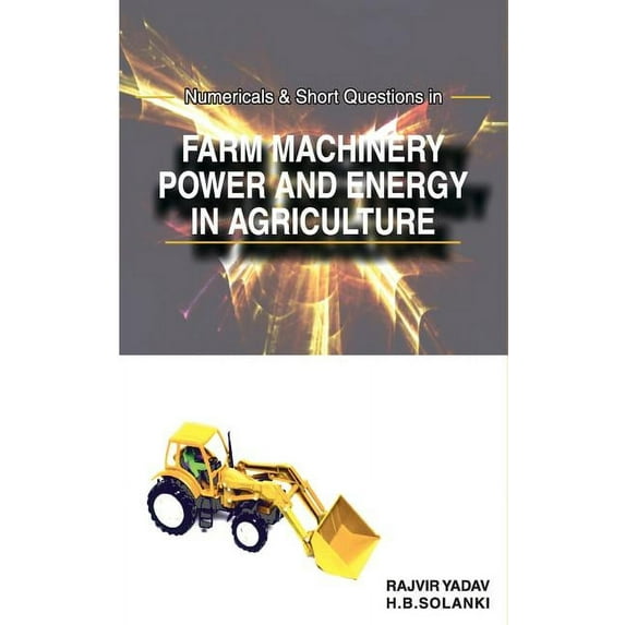 Numericals and Short Questions in Farm Machinery, Power and Energy in Agriculture (Hardcover)
