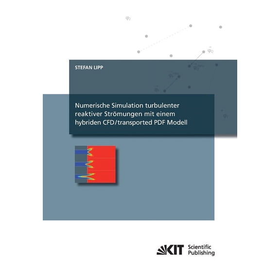Numerische Simulation turbulenter reaktiver Strmungen mit einem hybriden CFD/transported PDF Modell (Paperback)