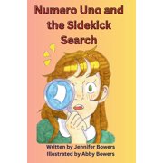 Numero Uno Numero Uno and the Sidekick Search, Book 1, Paperback