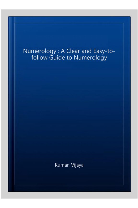 Numerology : A Clear and Easy-to-follow Guide to Numerology