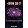 thumbnail image 1 of Numerology: Master and Design Your Perfect Life by Combining Numbers, Astrology, and Tarot to Unlock Your Happiness and , (Paperback), 1 of 1