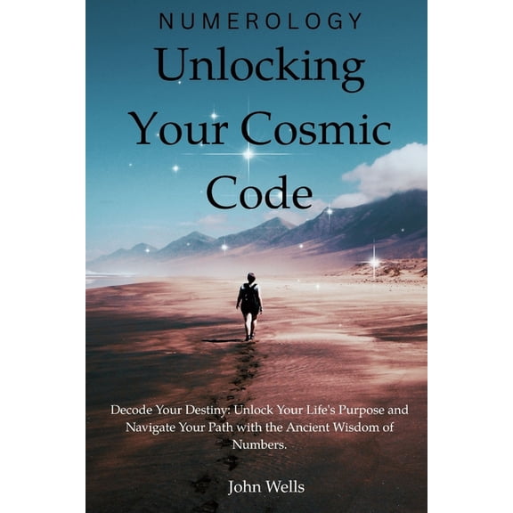 Numerology: Unlocking Your Cosmic Code, (Paperback)