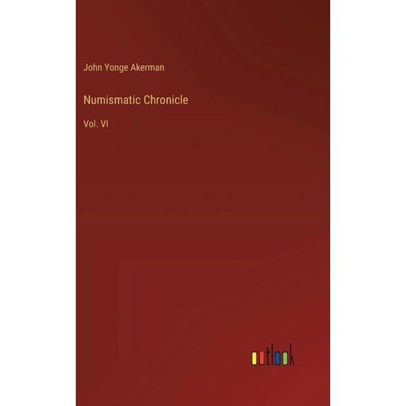 Numismatic Chronicle: Vol. VI, (Hardcover)