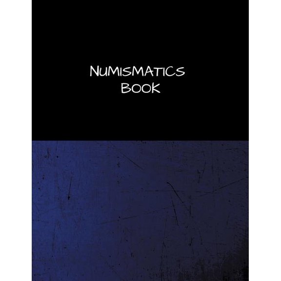 Numismatics Book: Coin Book Large 100 Pages, Practical and Extended 8.5 X 11 Inches Paperback