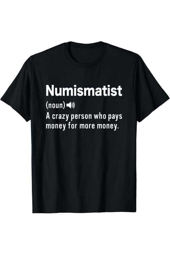 Numismatist Definition Coin Collecting Hobby Coin Collector T-Shirt