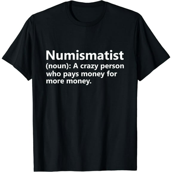 Numismatist Definition Funny Coin Collector Hobby T-Shirt