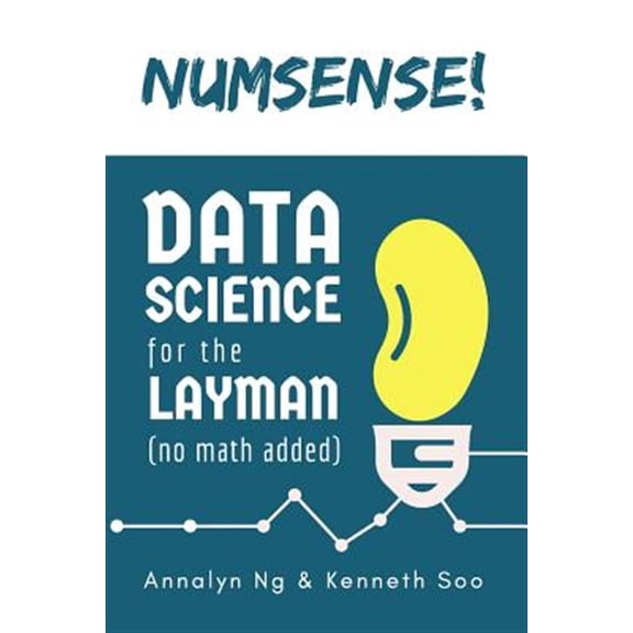 Numsense! Data Science for the Layman: No Math Added (Paperback)