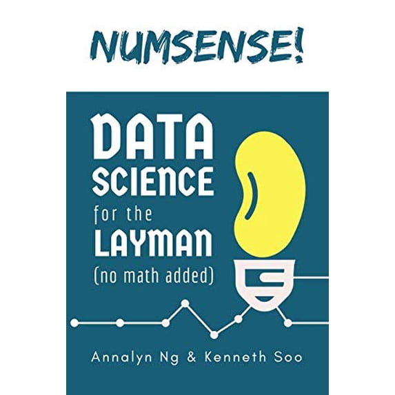 Pre-Owned Numsense! Data Science for the Layman: No Math Added (Paperback) 9811110689 9789811110689