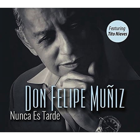 Don Felipe Muniz - Nunca Es Tarde - Music & Performance - CD