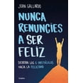 thumbnail image 1 of Pre-Owned Nunca renuncies a ser feliz : Derriba Los 6 Obst?culos Hacia La Felicidad, 1 of 1