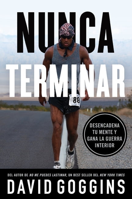 Nunca terminar: Desencadena tu mente y gana la guerra interior, (Paperback)