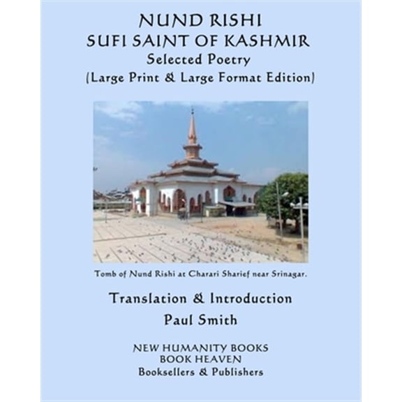 Nund Rishi: SUFI SAINT OF KASHMIR Selected Poetry: (Large Print & Large Format Edition) (Paperback)(Large Print)