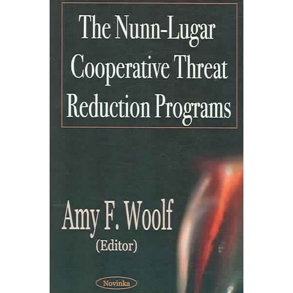 Nunn-Lugar Cooperative Threat Reduction Programs : Issues For Congress