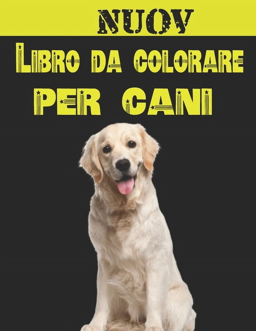 Nuov - Libro da Colorare Per Cani: Regali per gli amanti dei cani per bambini piccoli, bambini da 4 a 8 anni, ragazze da 8 a 12 anni o relax per adulti. Una collezione di disegni da colorare di cani p