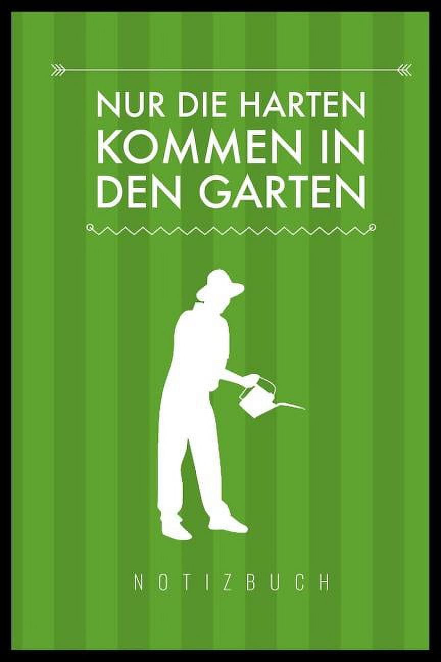 Nur Die Harten Kommen in Den Garten A5 Notizbuch Blanko Gartenplaner