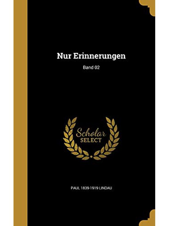 Nur Erinnerungen; Band 02 German Edition Hardcover 1371045739 9781371045739 Paul 1839-1919 Lindau