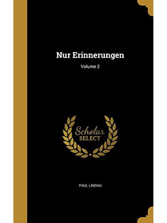 Nur Erinnerungen; Volume 2 Hardcover 1373966920 9781373966926 Paul Lindau