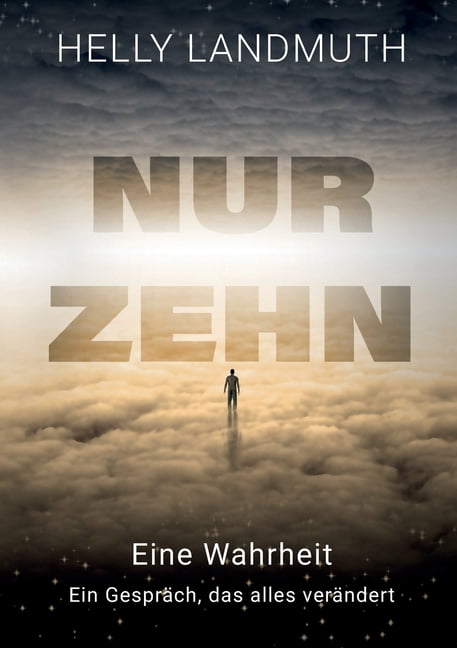 Nur Zehn: Eine Wahrheit Ein GesprÃ¤ch das alles verÃ¤ndert, (Paperback)