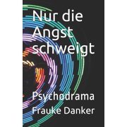 Nur die Angst schweigt Psychodrama Paperback