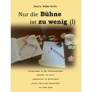 Nur die Bhne ist zu wenig I German Edition Paperback 3755757974 9783755757979 Paula Rahm-Roth