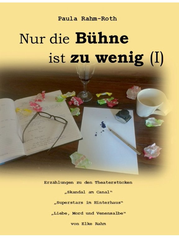 Nur die Bhne ist zu wenig I German Edition Paperback 3755757974 9783755757979 Paula Rahm-Roth