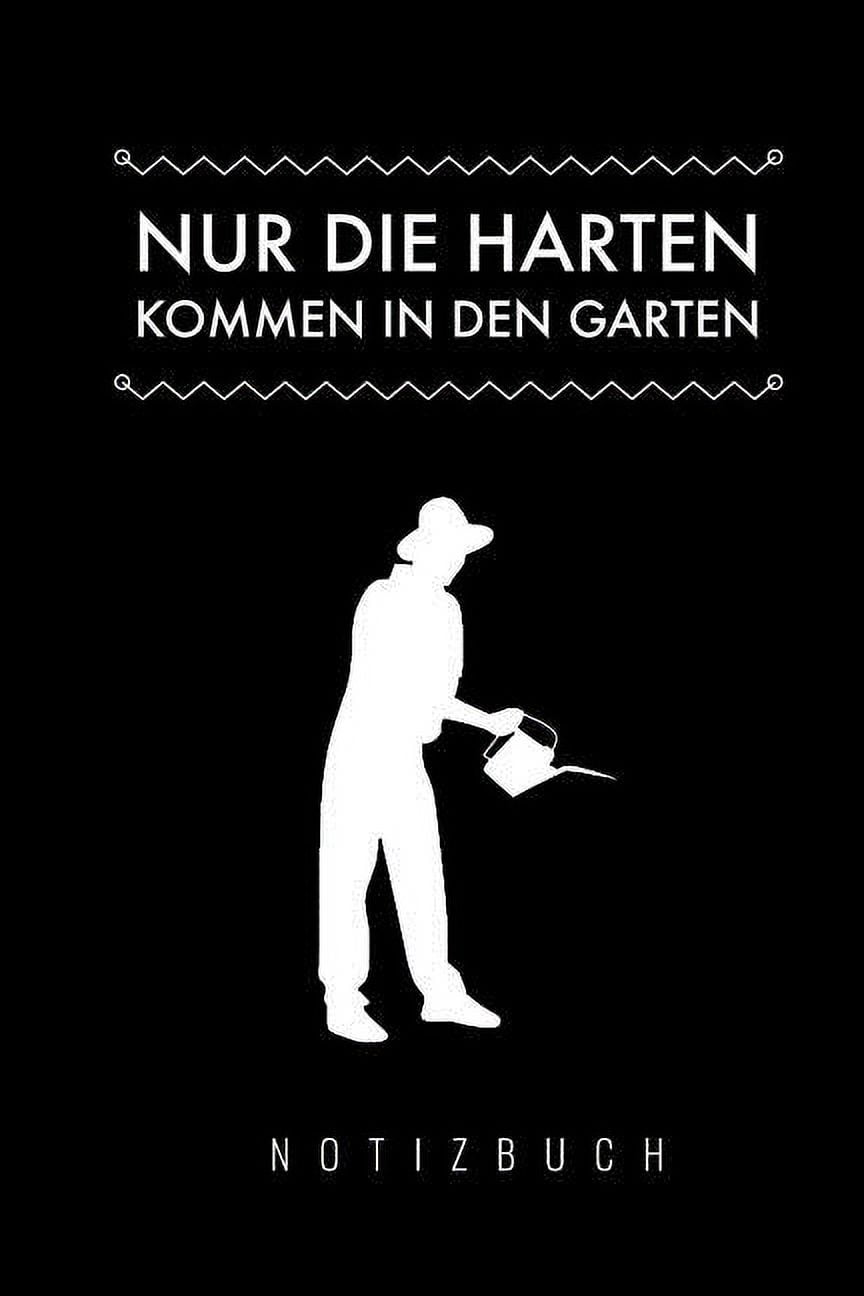 Nur Die Harten Kommen In Garten Und Die Härteren Nur die Harten kommen in den Garten : A5 Notizbuch kariert