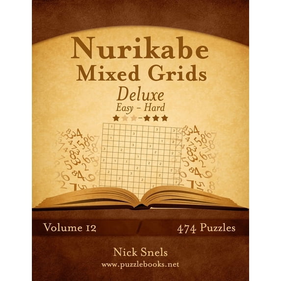 Nurikabe Nurikabe Mixed Grids Deluxe - Easy to Hard - Volume 12 - 474 Logic Puzzles, Book 12, (Paperback)