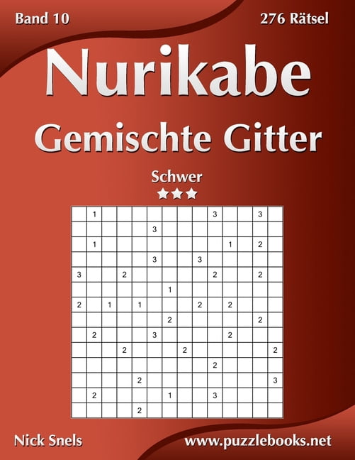Nurikabe Nurikabe Gemischte Gitter - Schwer - Band 10 - 276 RÃ¤tsel, Book 10, (Paperback)