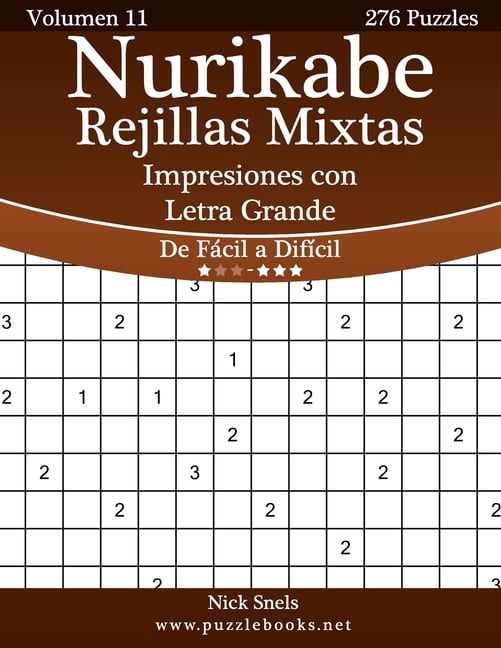 Nurikabe Nurikabe Rejillas Mixtas Impresiones con Letra Grande - De FÃ¡cil a DifÃ­cil - Volumen 11 - 276 Puzzles, Book 11, (Paperback)