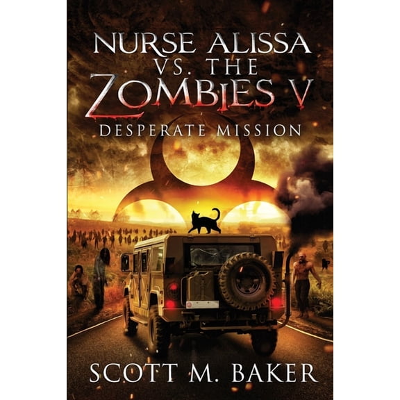 Nurse Alissa vs. the Zombies Nurse Alissa vs. the Zombies V: Desperate Mission, Book 5, (Paperback)
