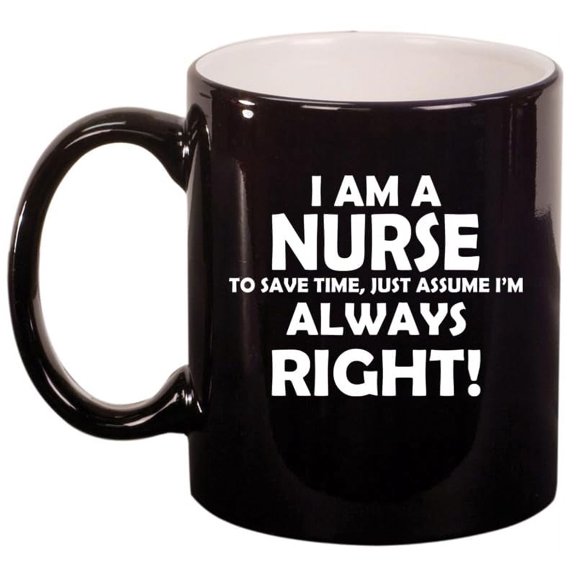 Nurse Always Right, Gift For Nurse Ceramic Coffee Mug Tea Cup Gift for Her, Him, Friend, Coworker, Wife, Husband (11oz Gloss Black)