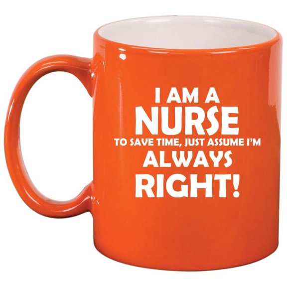 Nurse Always Right, Gift For Nurse Ceramic Coffee Mug Tea Cup Gift for Her, Him, Friend, Coworker, Wife, Husband (11oz Orange)