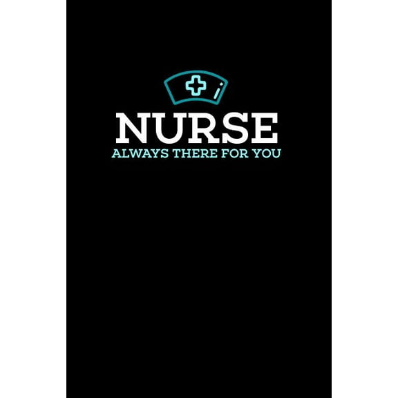 Nurse, Always There For You: 120 Pages I 6x9 I Music Sheet I Funny Nursing, Paramedic & Hospital Gifts (Paperback)