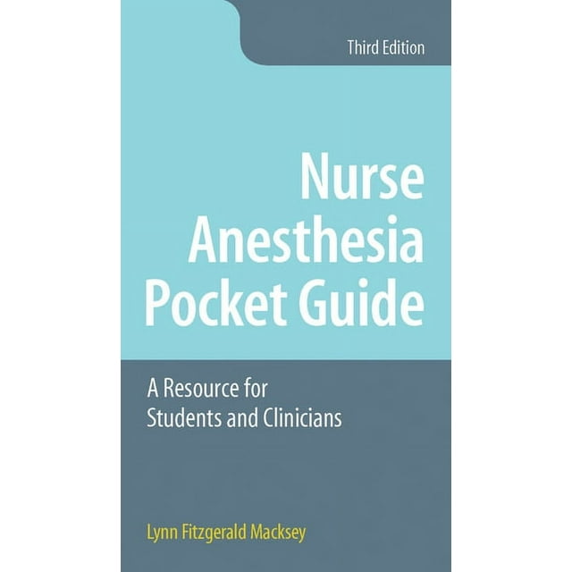 Nurse Anesthesia Pocket Guide A Resource for Students and Clinicians