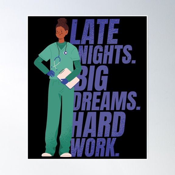 Nurse Appreciation Late Nights Big Dreams Hard Work Poster Wall Art, Modern Wall Decor, 24x36 UNFRAMED