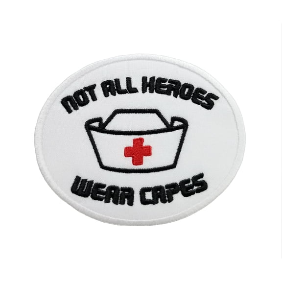 Nurse Appreciation Not All Heros Wear Capes White Embroidered Iron On Patch