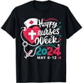 thumbnail image 1 of Nurse Appreciation Week Happy National Nurses Week 2024 May T-Shirt, 1 of 4