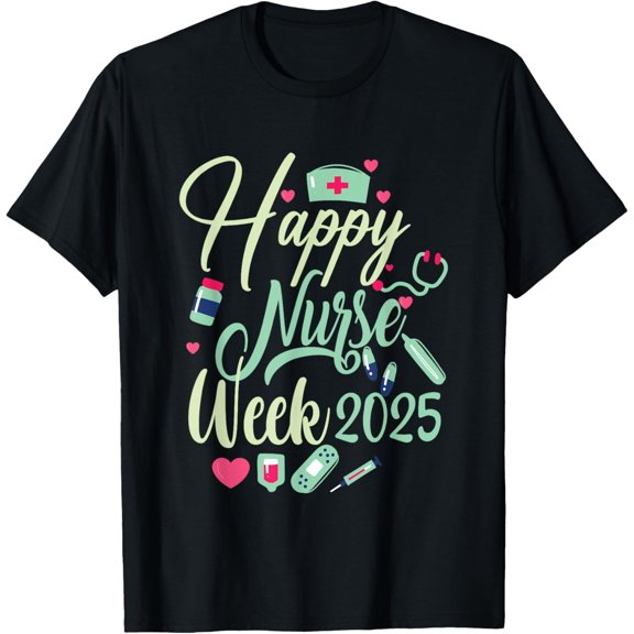 Nurse Appreciation Week - Happy National Nurses Week 2025 T-Shirt