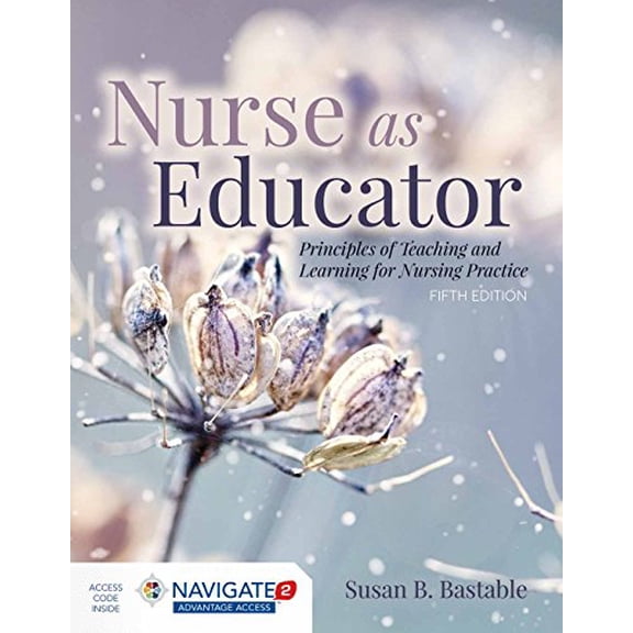 Pre-Owned Nurse as Educator: Principles of Teaching and Learning for Nursing Practice: Principles of Teaching and Learning for Nursing Practice (Paperback) 1284127206 9781284127201