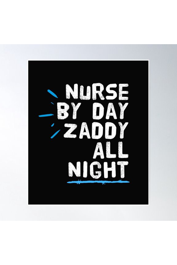 Nurse By Day Zaddy All Night Poster Wall Art, Modern Wall Decor, 8x12 UNFRAMED