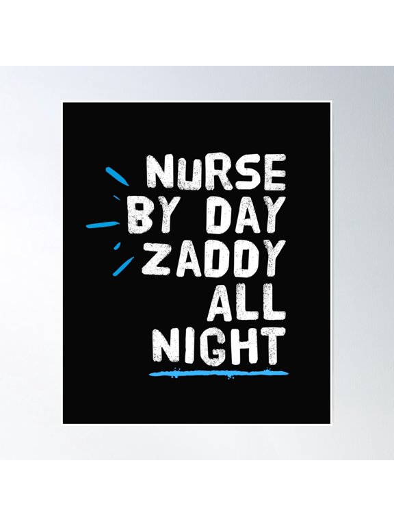 Nurse By Day Zaddy All Night Poster Wall Art, Modern Wall Decor, 8x12 UNFRAMED